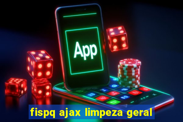 fispq ajax limpeza geral